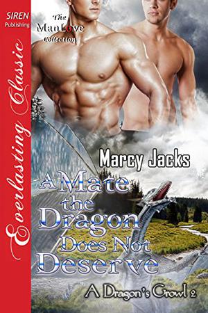 A Mate the Dragon Does Not Deserve by Marcy Jacks