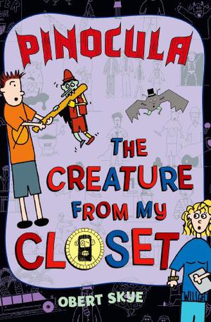The Creature From My Closet Pinocula (The Creature From My Closet #3)
