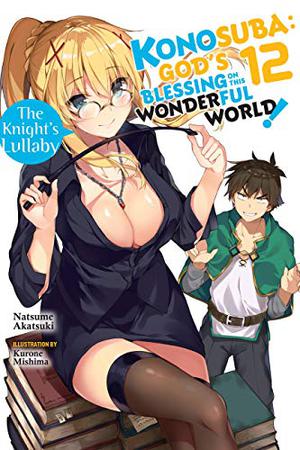 The Knight's Lullaby (この素晴らしい世界に祝福を! Konosuba: God's Blessing on This Wonderful World! Light Novel #12)