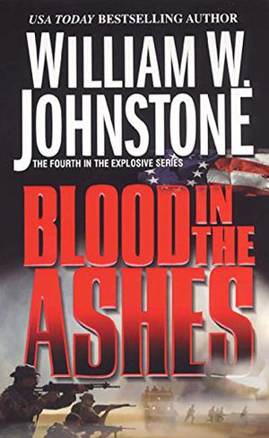Blood in the Ashes by William W. Johnstone