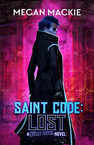Saint Code: Lost by Megan Mackie