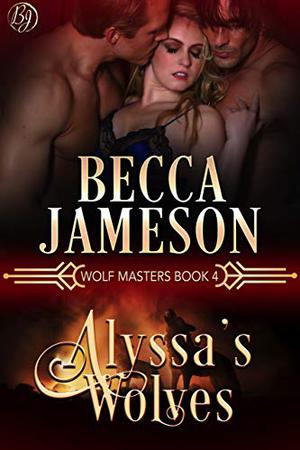 Alyssa's Wolves (Wolf Masters #4)