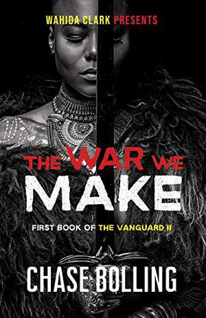 The War We Make by Chase Bolling