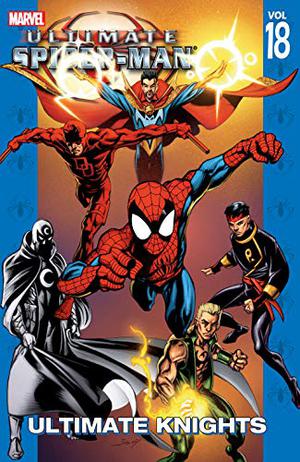 Ultimate Spider-Man, Volume 18: Ultimate Knights (Ultimate Spider-Man Collected Editions #18)