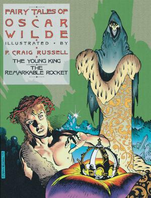 Fairy Tales of Oscar Wilde: The Young King/The Remarkable Rocket by P. Craig Russell, Oscar Wilde