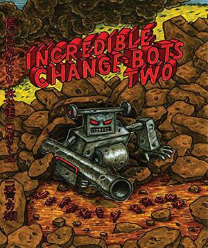 Incredible Change-Bots Two (Incredible Change-Bots #2)