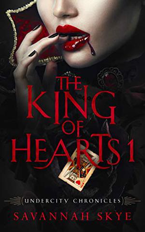 The King of Hearts 1 (Undercity Chronicles #2)
