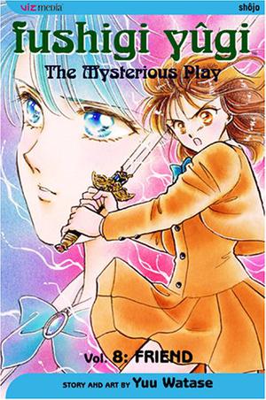 Fushigi Yûgi: The Mysterious Play, Vol. 8: Friend (Fushigi Yûgi: The Mysterious Play #8)