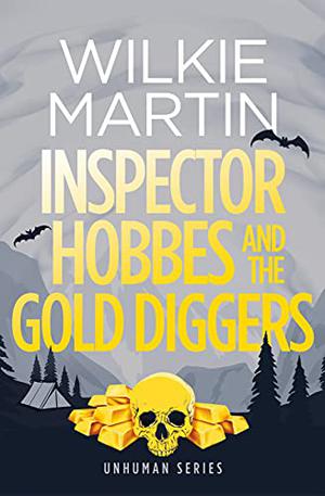 Inspector Hobbes and the Gold Diggers (Unhuman #3)