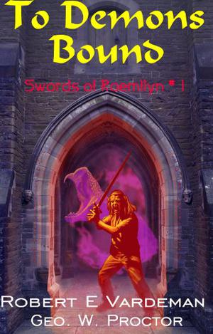 To Demons Bound by Robert E. Vardeman, George W. Proctor
