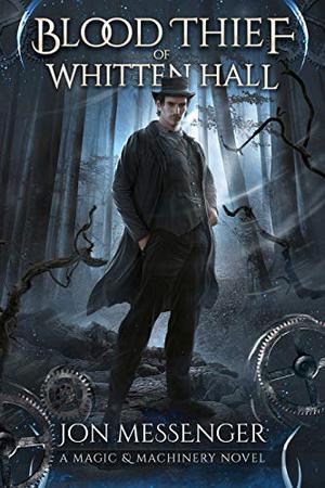The Blood Thief of Whitten Hall (Magic & Machinery #2)