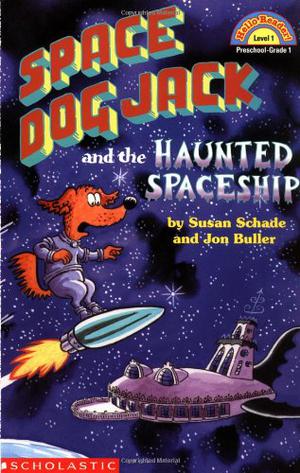 Space Dog Jack And The Haunted Spaceship  (level 1) by Susan Schade, Jon Buller