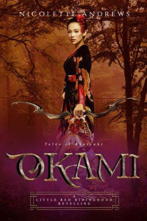 Okami: A Little Red Riding Hood Retelling (Tales of Akatsuki #3)