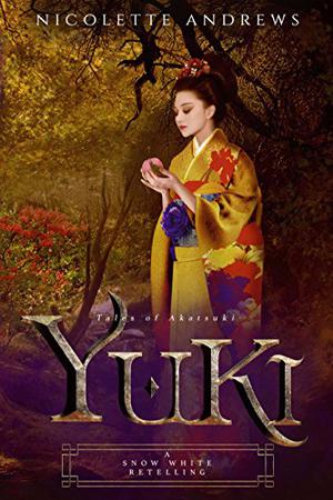 Yuki: A Snow White Retelling by Nicolette Andrews