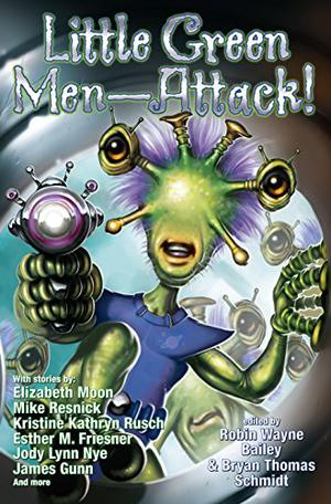 Little Green Men—Attack! by Robin Wayne Bailey, Bryan Thomas Schmidt