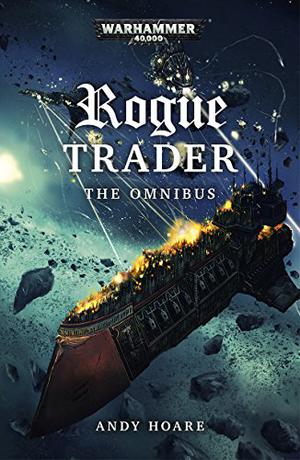 Rogue Trader: The Omnibus by Andy Hoare