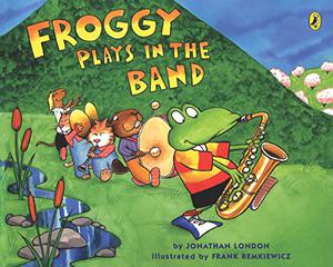 Froggy Plays in the Band by Jonathan London