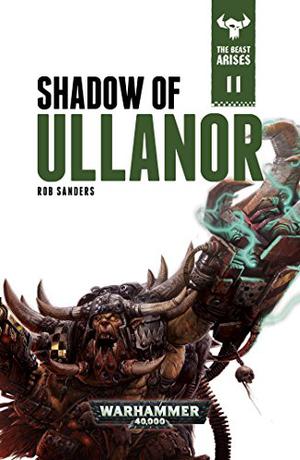 Shadow of Ullanor (The Beast Arises #11)