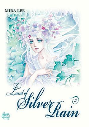 Land of Silver Rain Vol. 3 by Mira Lee