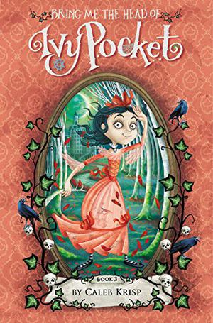 Bring Me the Head of Ivy Pocket (Ivy Pocket #3)