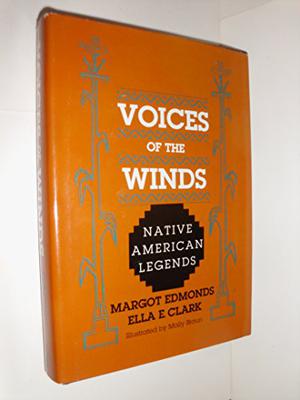 Voices Of The Winds: Native American Legends by Margot Edmonds, Ella Elizabeth Clark