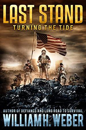 Last Stand: Turning the Tide by William H. Weber