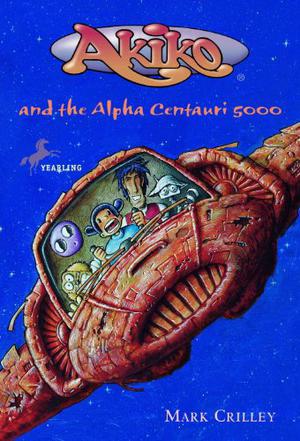 Akiko and the Alpha Centauri 5000 (Akiko Books #6)