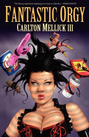 Fantastic Orgy by Carlton Mellick III