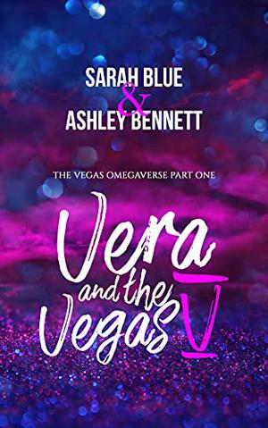 Vera and the Vegas V: Part One by Sarah Blue, Ashley Bennett