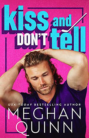 Kiss and Don't Tell by Meghan Quinn