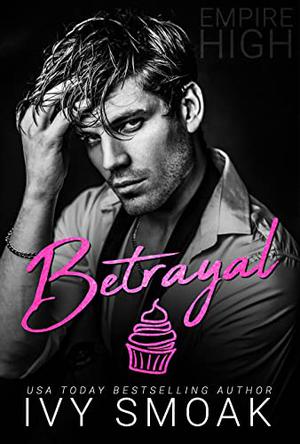 Betrayal (Empire High #3)