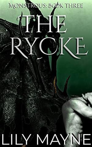 The Rycke (Monstrous #3)
