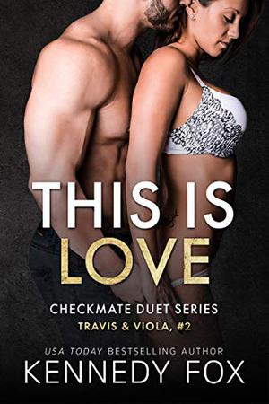 This is Love: Travis & Viola, #2 by Kennedy Fox