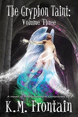 The Gryphon Taint: Volume Three (Soulstone Chronicles #6)