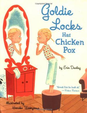 Goldie Locks Has Chicken Pox by Erin Dealey