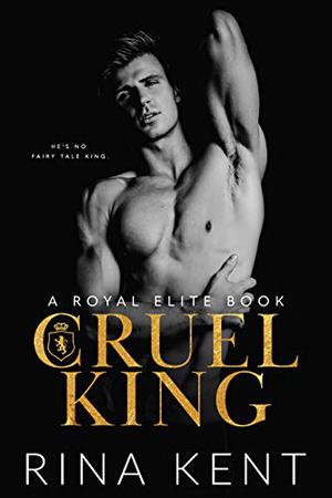 Cruel King: A Dark New Adult Romance (Royal Elite #0)