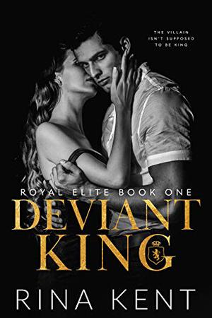 Deviant King: A Dark High School Bully Romance by Rina Kent