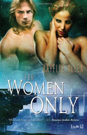For Women Only by Kayelle Allen