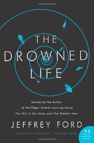 The Drowned Life by Jeffrey Ford
