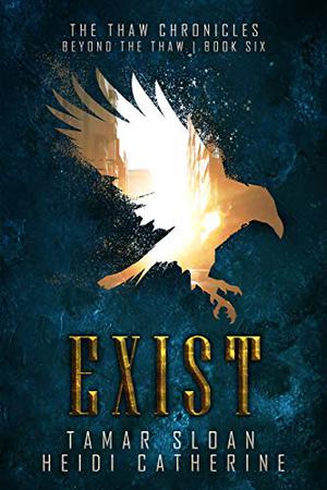 Exist by Tamar Sloan, Heidi Catherine