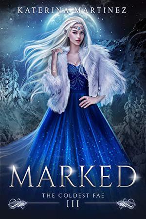 Marked (The Coldest Fae #3)