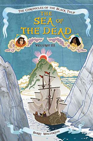 The Sea of the Dead (The Chronicles of the Black Tulip #3)