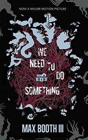 We Need to Do Something by Max Booth III