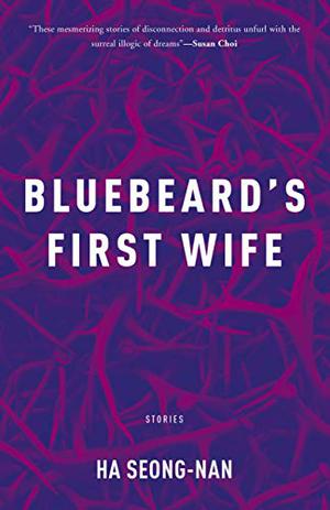 Bluebeard's First Wife by Ha Seong-nan, Janet Hong