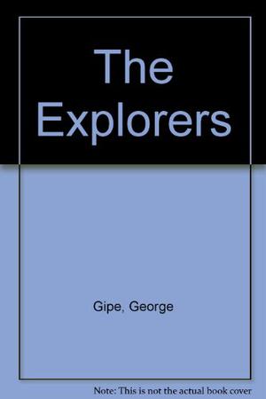 The Explorers by George Gipe