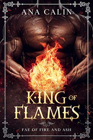 King of Flames (Fae of Fire and Ash #1)