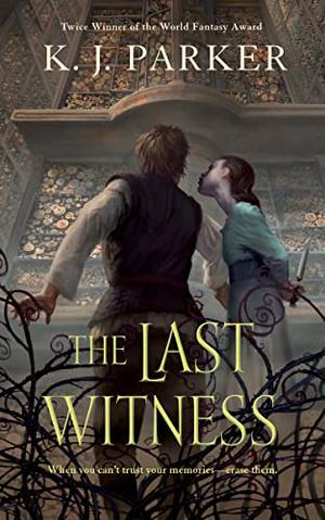 The Last Witness by K.J. Parker