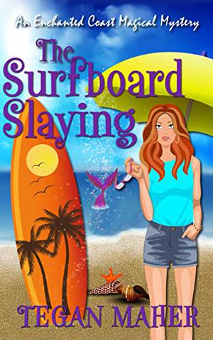 The Surfboard Slaying (Enchanted Coast Magical Mystery #2)