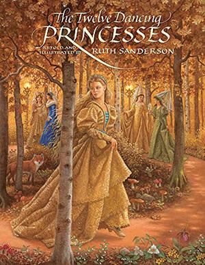 The Twelve Dancing Princesses by Ruth Sanderson