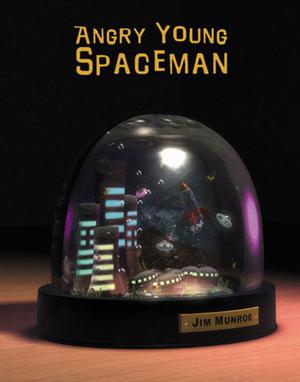 Angry Young Spaceman by Jim Munroe